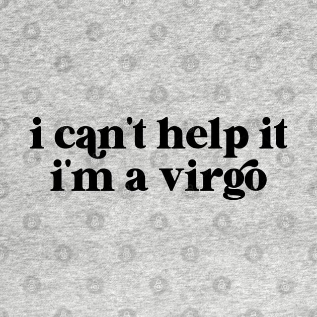 i can't help it i'm a virgo by lilacleopardco